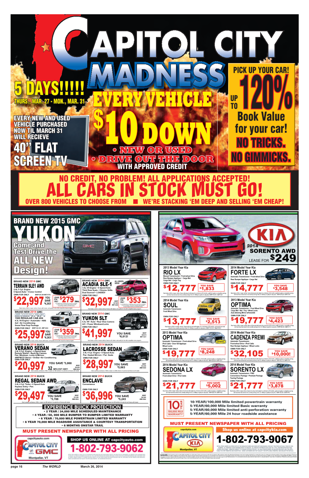 EVERY VEHICLE to 120% EVERY NEW and USED Book Value VEHICLE PURCHASED $ NOW TIL MARCH 31 for Your Car! WILL RECIEVE 10 DOWN NO TRICKS