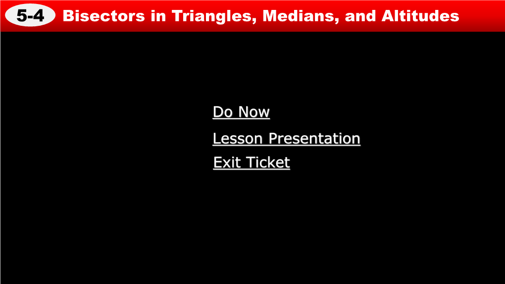 5-4 Bisectors in Triangles, Medians, and Altitudes