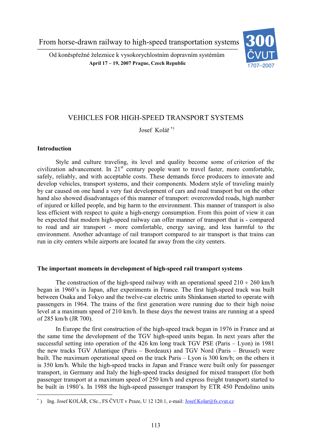 VEHICLES for HIGH-SPEED TRANSPORT SYSTEMS Josef Kolář ∗)