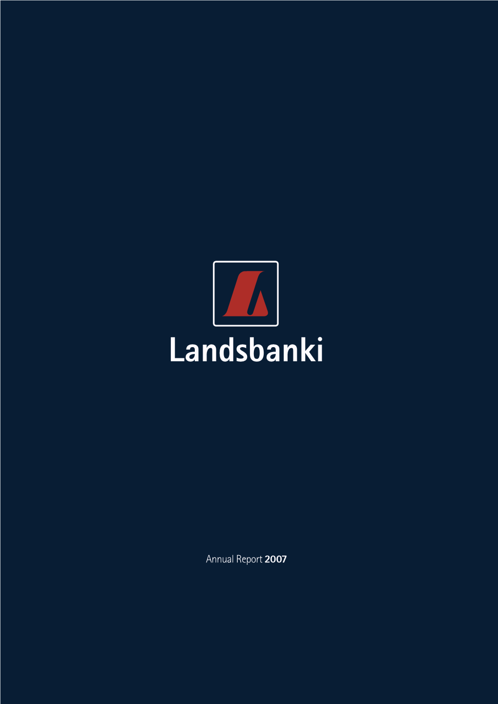 Landsbanki Annual Report 2007.Pdf