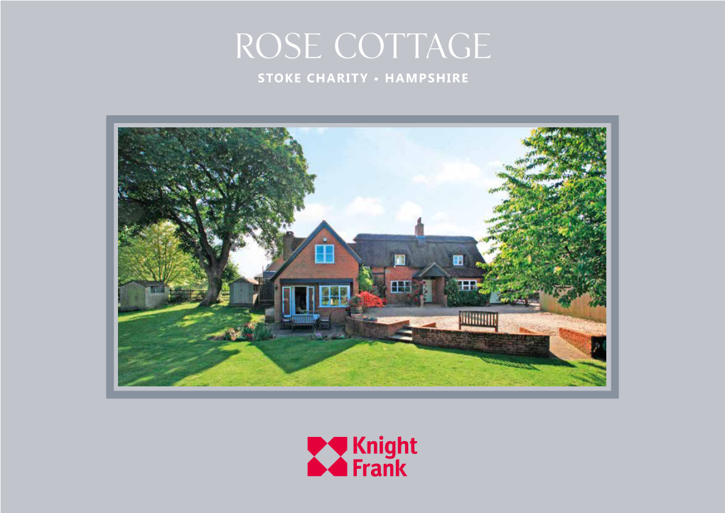 Rose Cottage STOKE CHARITY • HAMPSHIRE Rose Cottage STOKE CHARITY HAMPSHIRE