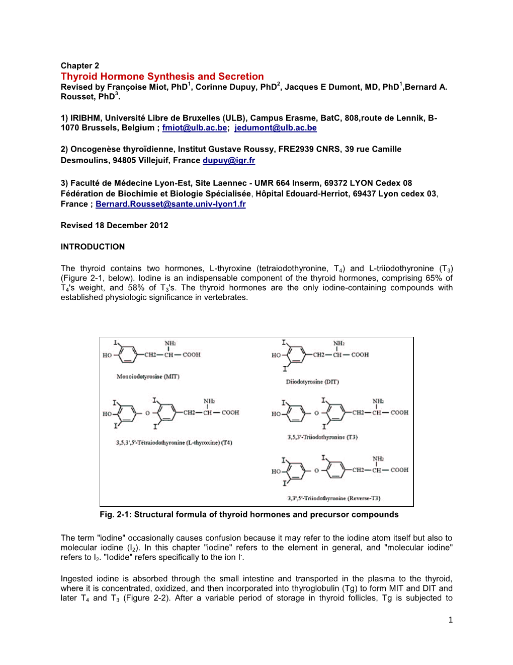 Thyroid Hormone Synthesis and Secretion Revised by Françoise Miot, Phd1, Corinne Dupuy, Phd2, Jacques E Dumont, MD, Phd1,Bernard A