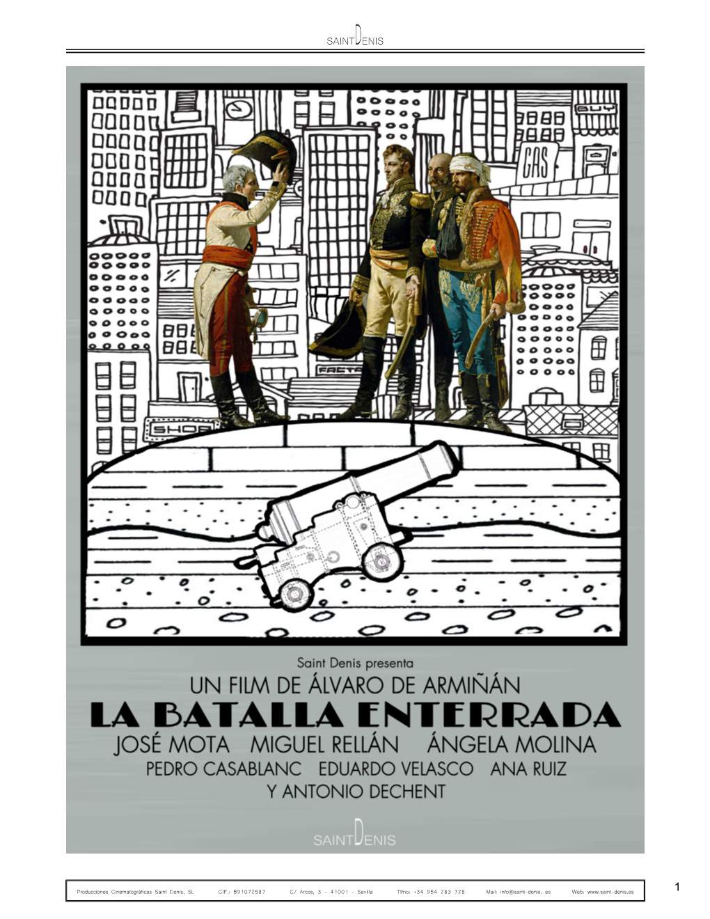 Producciones Cinematográficas Saint Denis, SL CIF.: B91072587 C/ Arcos, 3 - 41001 - Sevilla Tlfno: +34 954 283 728 Mail: Info@Saint-Denis