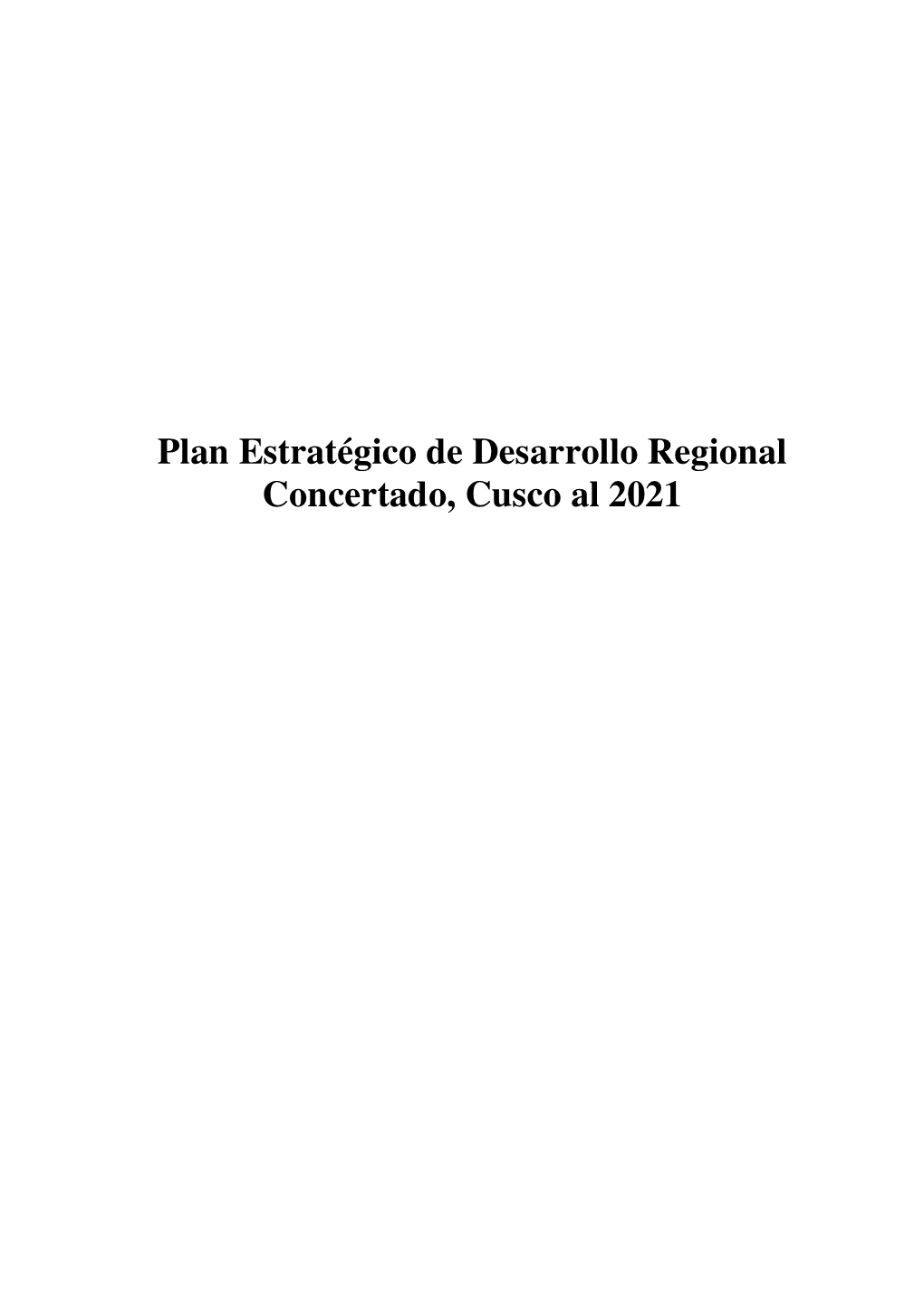 Plan Estratégico De Desarrollo Regional Concertado, Cusco Al 2021