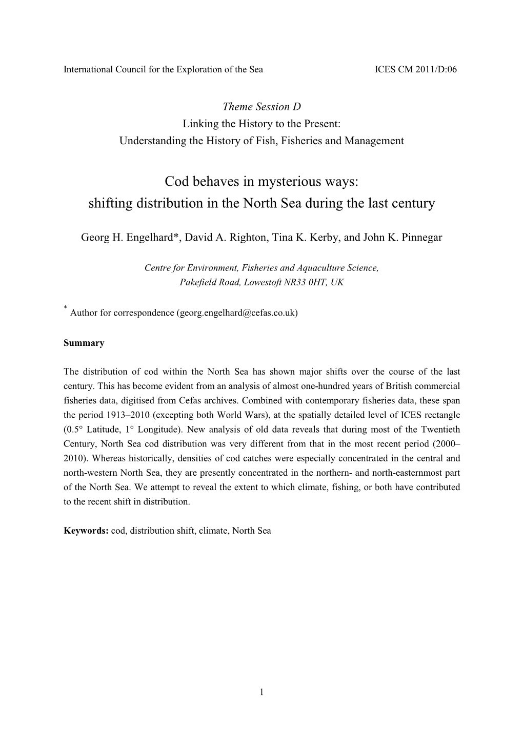 Cod Behaves in Mysterious Ways:Shifting Distribution in the North Sea During the Last Century. ICES CM 2011/D:06