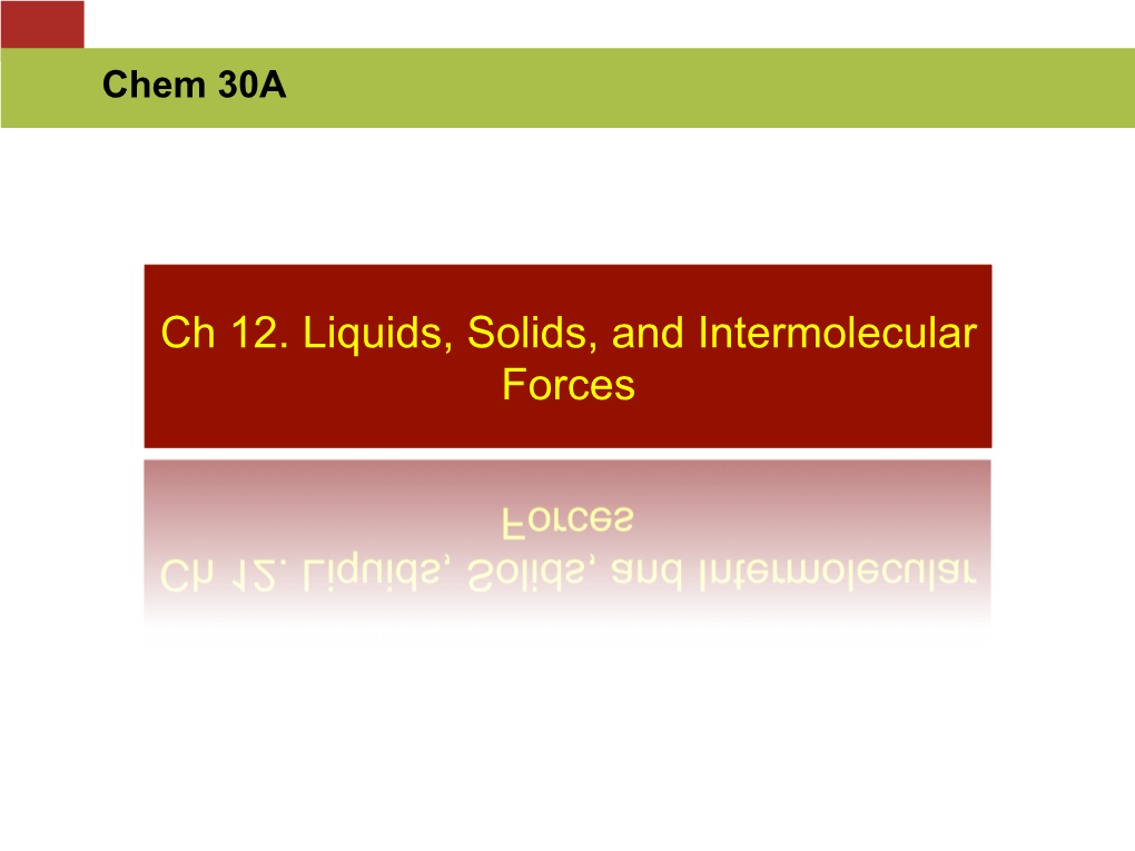 Ch 12. Liquids, Solids, and Intermolecular Forces