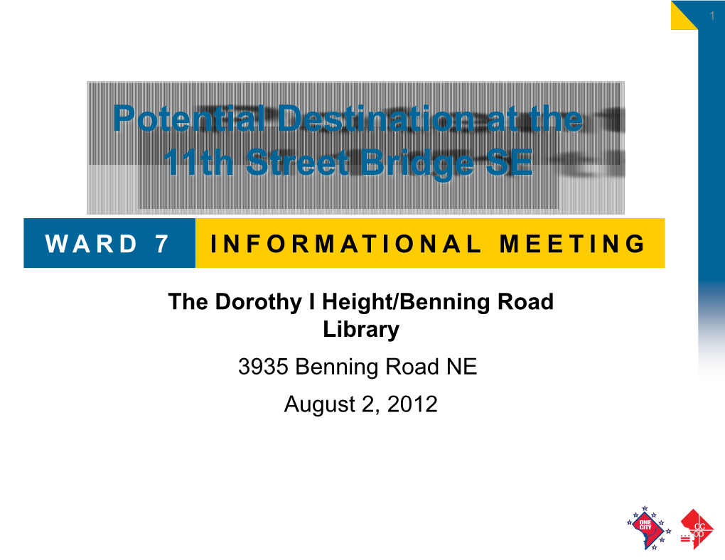 Potential Destination at the 11Th Street Bridge, SE Ward 7 Informational