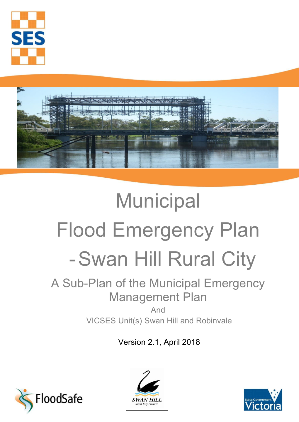 Flood Emergency Plan - Swan Hill Rural City a Sub-Plan of the Municipal Emergency Management Plan and VICSES Unit(S) Swan Hill and Robinvale