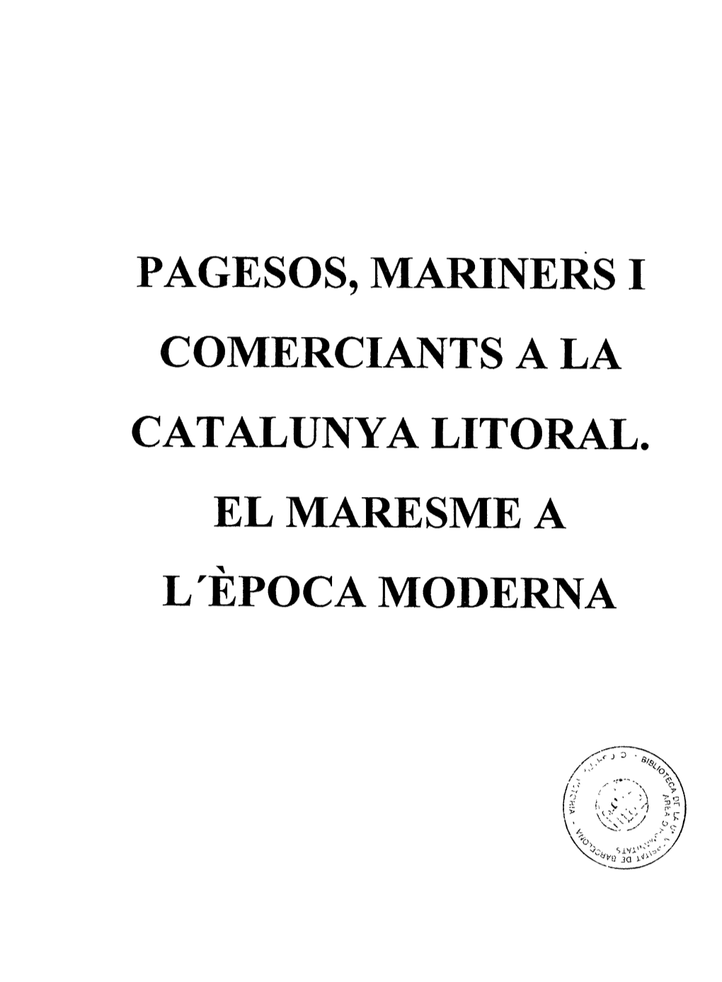 Pagesos, Mariners I Comerciants a La Catalunya Litoral. El Maresme a L'època Moderna 10