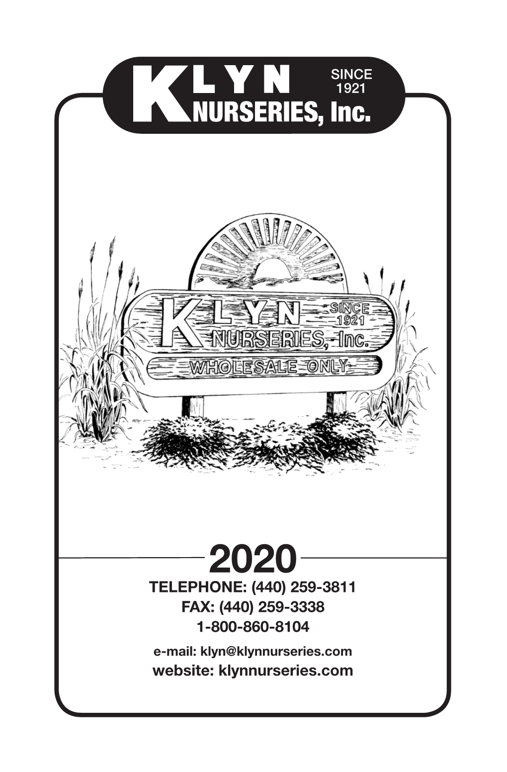 Klyn Catalog 2020* Quote Form Illustrated Catalog E-Mail Addresses About Us / Directions Plant Lists & Lectures Password: Route84