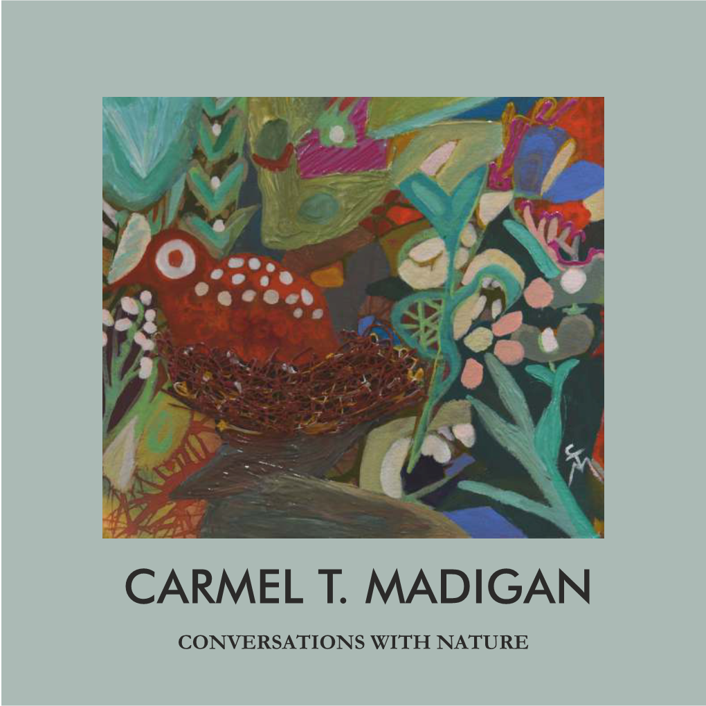 CARMEL T. MADIGAN CONVERSATIONS with NATURE First Published in 2016 by Carmel T
