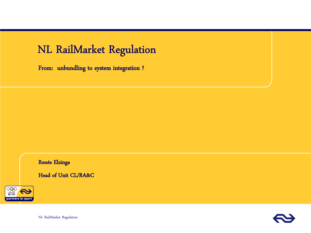 NL Railmarket Regulation From: Unbundling to System Integration ?