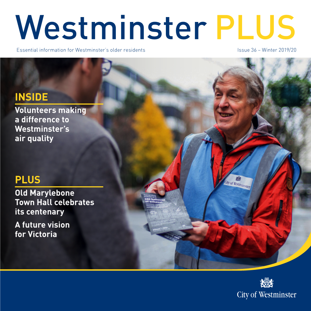 Westminster PLUS Essential Information for Westminster’S Older Residents Issue 36 – Winter 2019/20