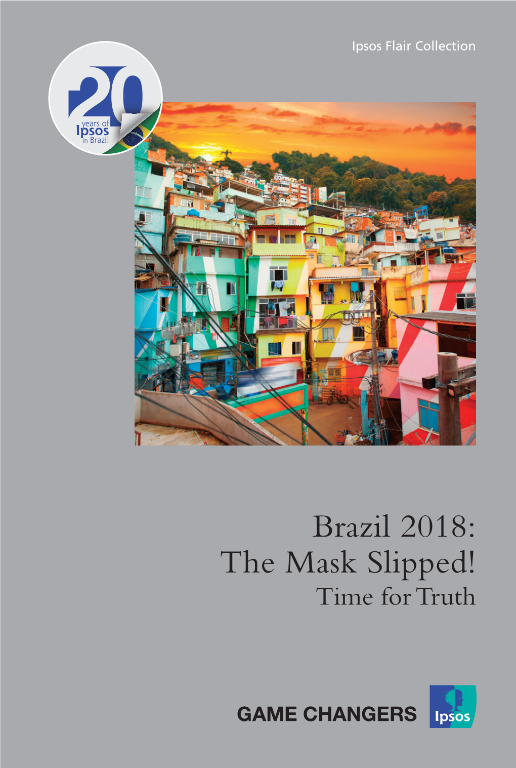 Brazil 2018: the Mask Slipped! Time for Truth Brazil 2018 the Mask Slipped! Time for Truth