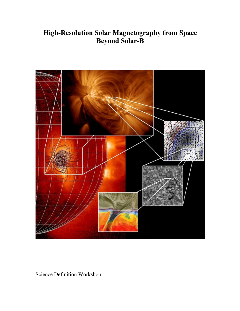 Summary of the Science Definition Workshop, “High-Resolution Solar Magnetography from Space: Beyond Solar-B”