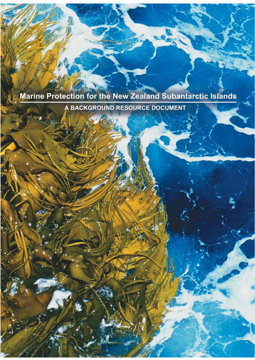 Marine Protection for the New Zealand Subantarctic Islands a BACKGROUND RESOURCE DOCUMENT & CD ROM