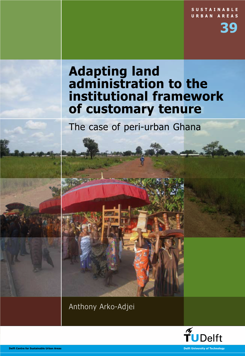 Adapting Land Administration to the Institutional Framework of Customary Tenure the Case of Peri-Urban Ghana