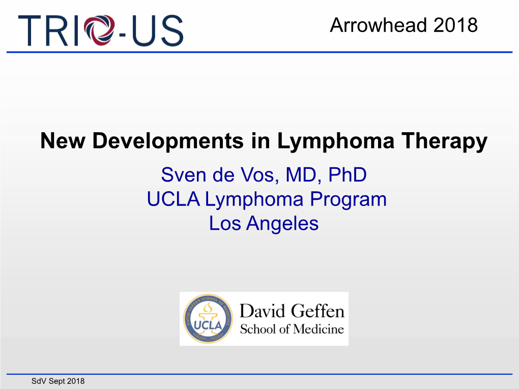 New Developments in Lymphoma Therapy Sven De Vos, MD, Phd UCLA Lymphoma Program Los Angeles