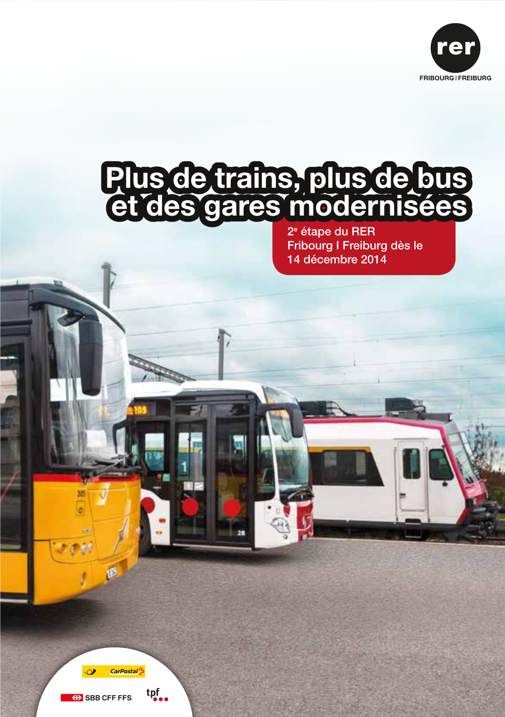 De Trains, Plus De Bus Et Des Gares Modernisées 2E Étape Du RER Fribourg I Freiburg Dès Le 14 Décembre 2014 Edito Edito Nuria Gorrite Maurice Ropraz