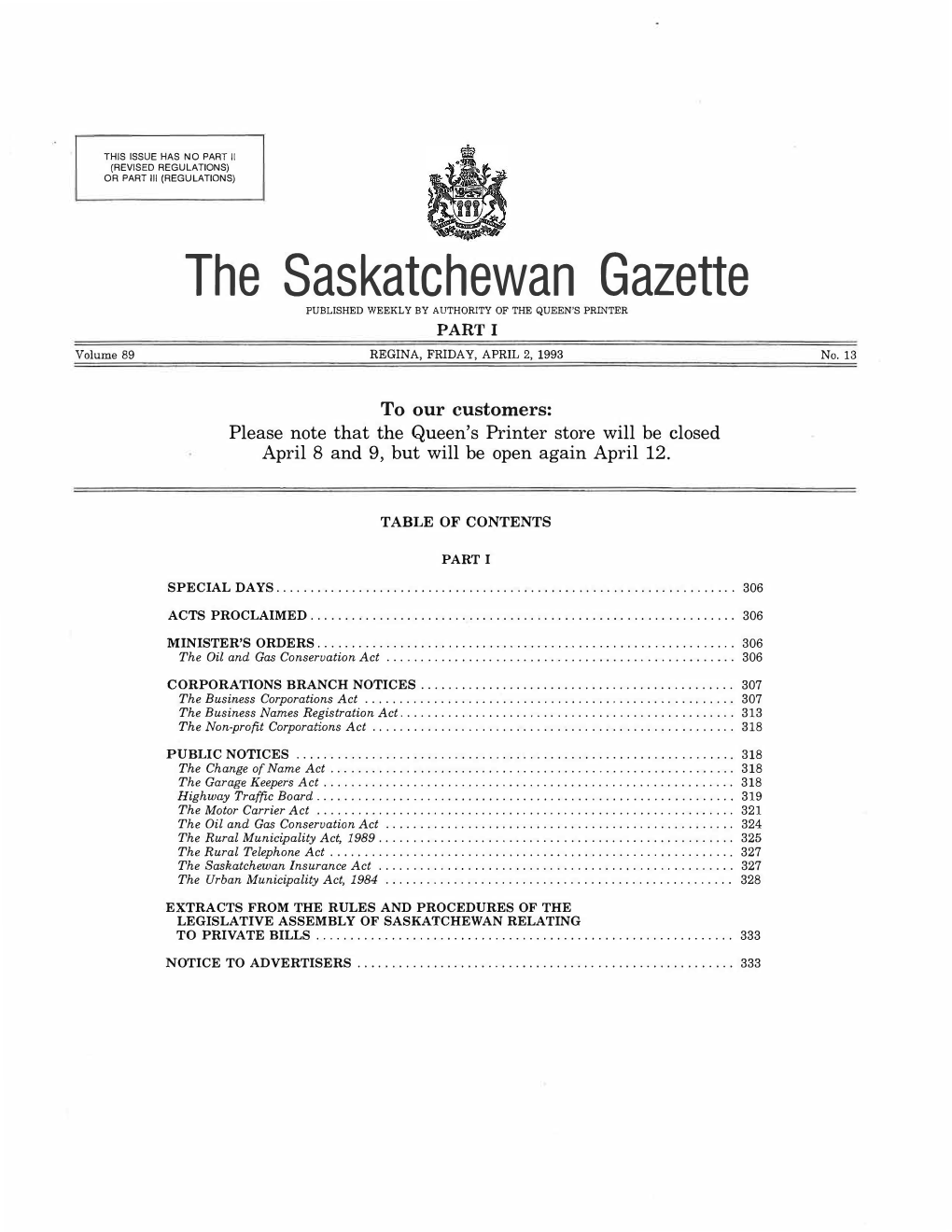 The Saskatchewan Gazette PUBLISHED WEEKLY by AUTHORITY of the QUEEN's Prlnter PART I Volume 89 REGINA, FRIDAY, APRIL 2, 1993 No