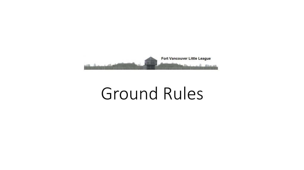 Ground Rules Ground Rules for North and South 60-Foot Fields
