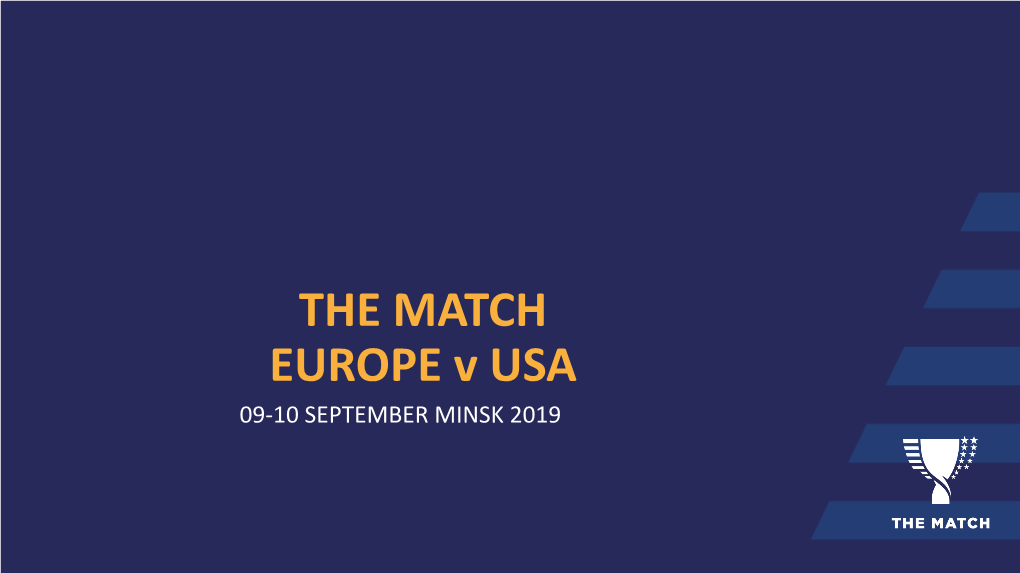 THE MATCH EUROPE V USA 09-10 SEPTEMBER MINSK 2019 the MATCH EUROPE V USA 2019 When? Where? What?