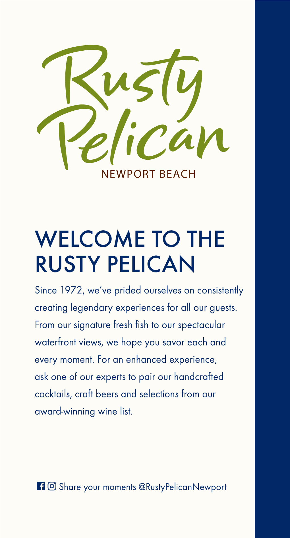 THE RUSTY PELICAN Since 1972, We’Ve Prided Ourselves on Consistently Creating Legendary Experiences for All Our Guests