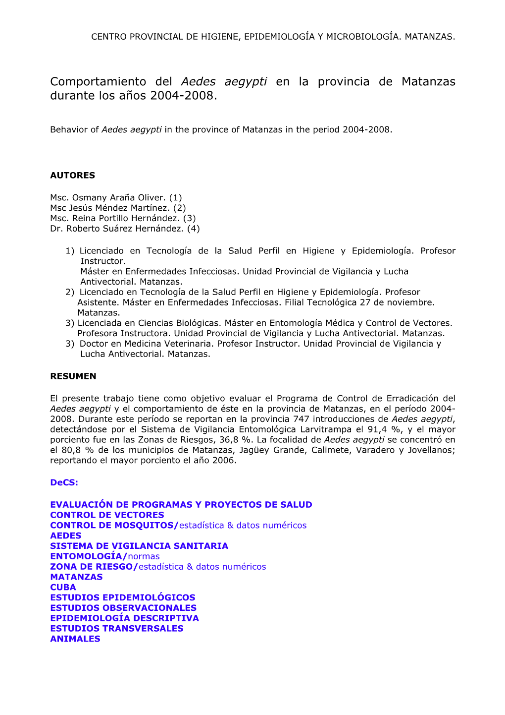 Comportamiento Del Aedes Aegypti En La Provincia De Matanzas Durante Los Años 2004-2008