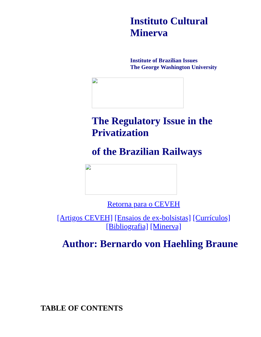 Instituto Cultural Minerva the Regulatory Issue in the Privatization of the Brazilian Railways Author: Bernardo Von Haehling