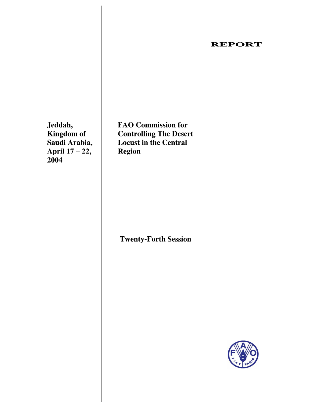 Jeddah, FAO Commission for Kingdom of Controlling the Desert Saudi Arabia, Locust in the Central April 17 – 22, Region 2004 Tw