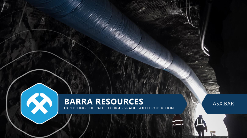 Barra Resources Asx:Bar Expediting the Path to High-Grade Gold Production