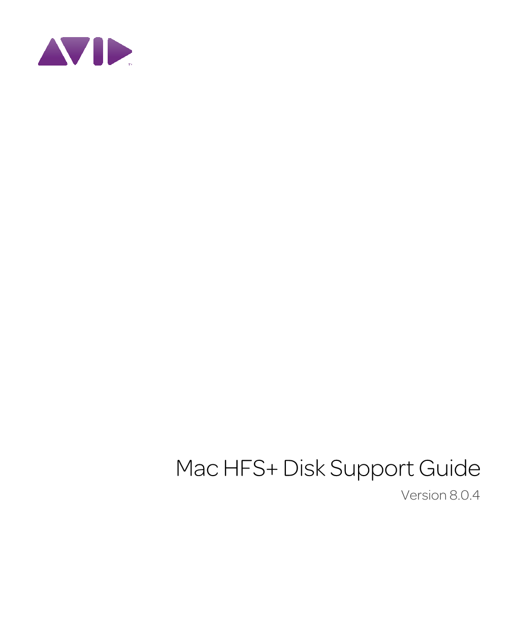 Mac HFS+ Disk Support Guide Version 8.0.4 Legal Notices This Guide Is Copyrighted ©2010 by Avid Technology, Inc., (Hereafter “Avid”), with All Rights Reserved