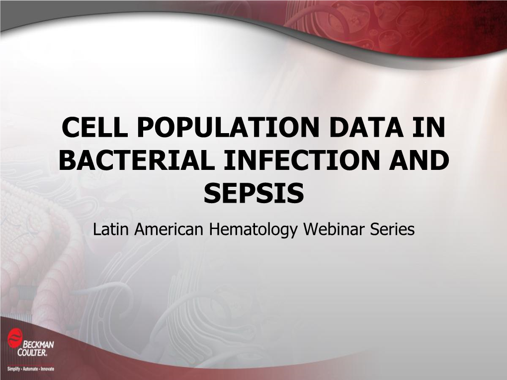 CELL POPULATION DATA in BACTERIAL INFECTION and SEPSIS Latin American Hematology Webinar Series WHAT ARE BACTERIA?