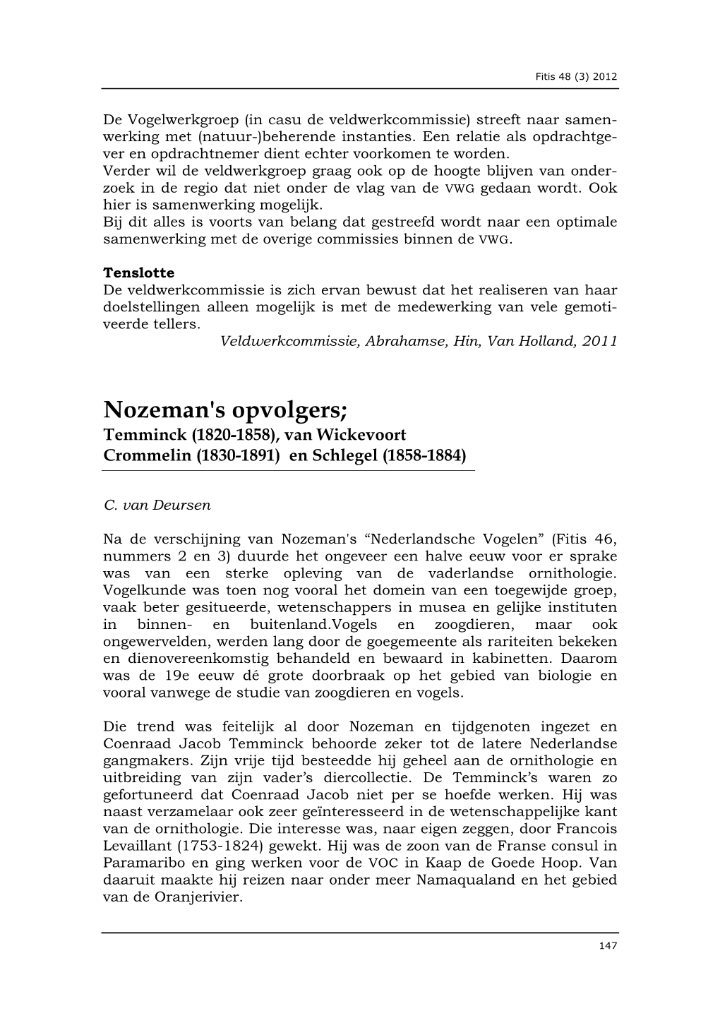 Nozeman's Opvolgers; Temminck (1820-1858), Van Wickevoort Crommelin (1830-1891) En Schlegel (1858-1884)