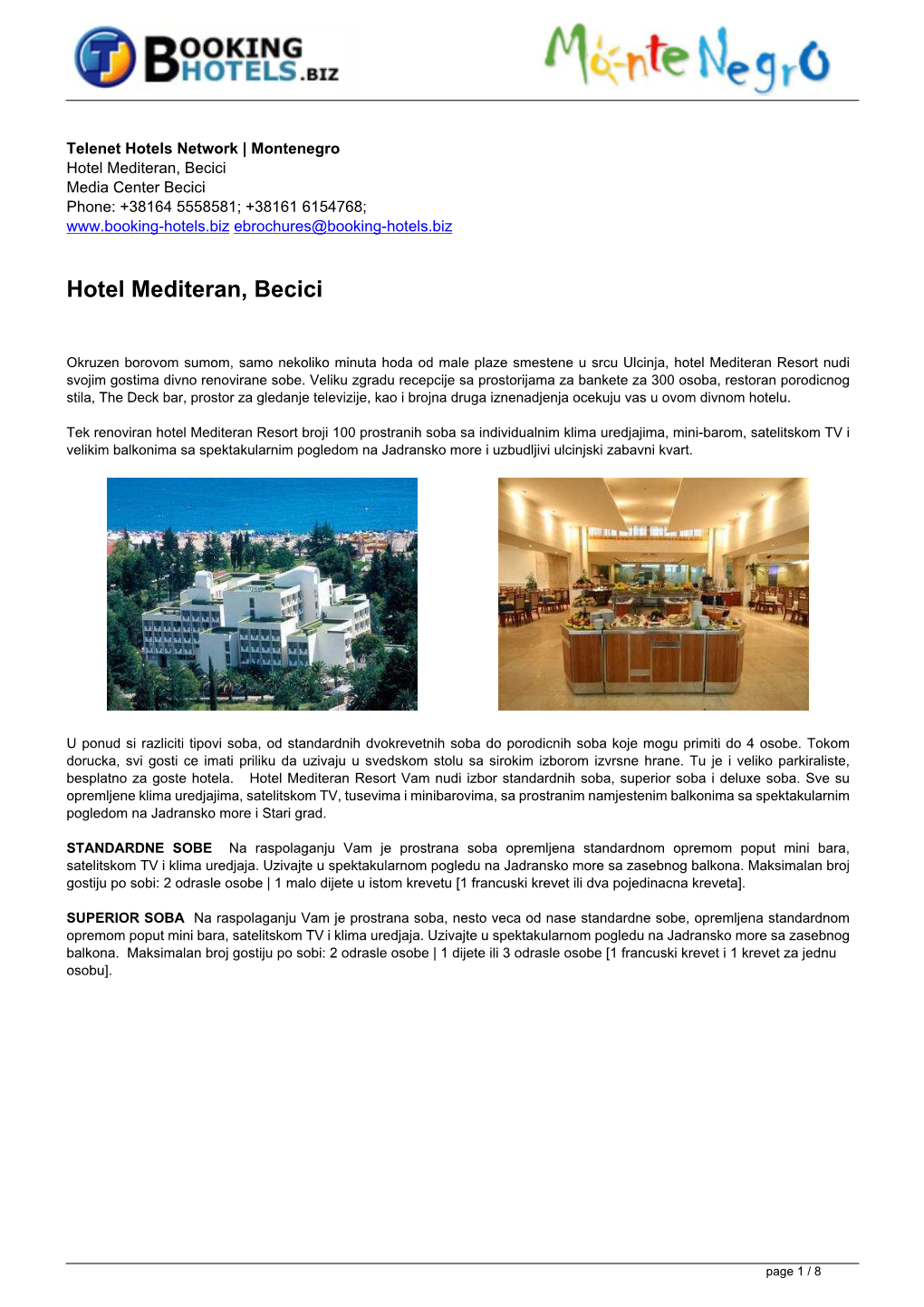 Hotel Mediteran, Becici Media Center Becici Phone: +38164 5558581; +38161 6154768; Ebrochures@Booking-Hotels.Biz