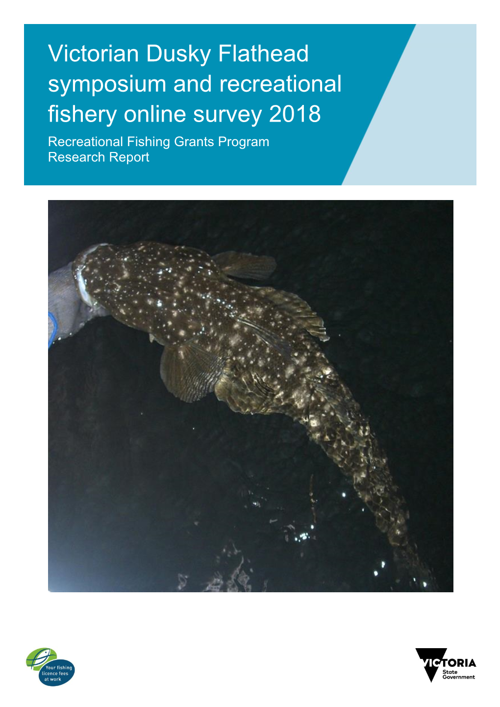 Victorian Dusky Flathead Symposium and Recreational Fishery Online Survey 2018 Recreational Fishing Grants Program Research Report