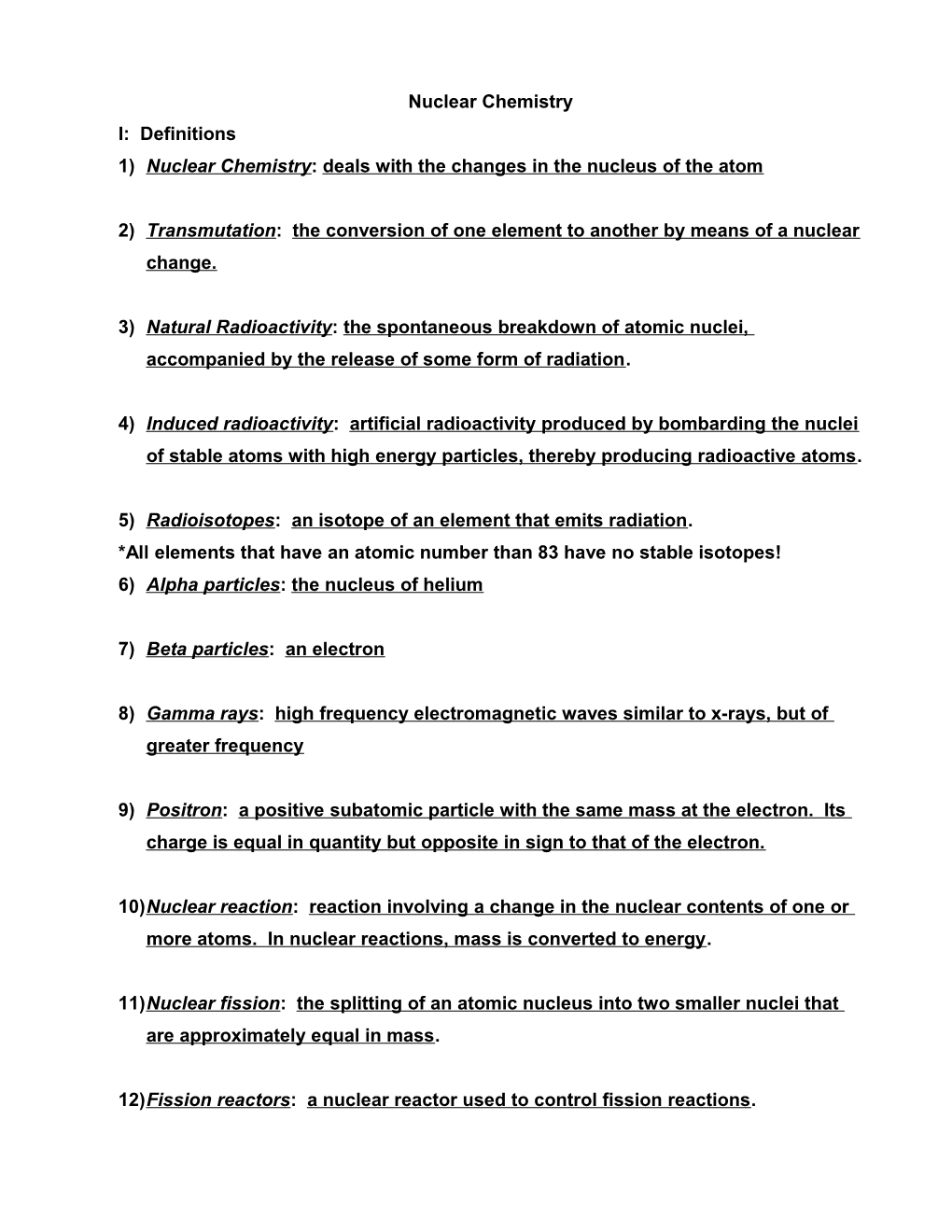 1) Nuclear Chemistry: Deals with the Changes in the Nucleus of the Atom