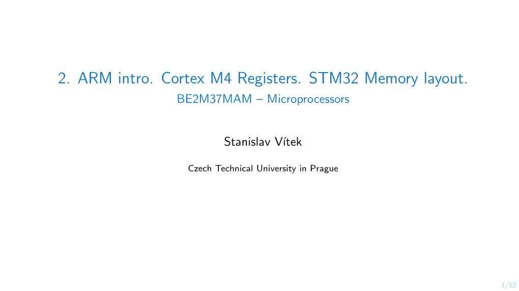 2. ARM Intro. Cortex M4 Registers. STM32 Memory Layout. BE2M37MAM – Microprocessors