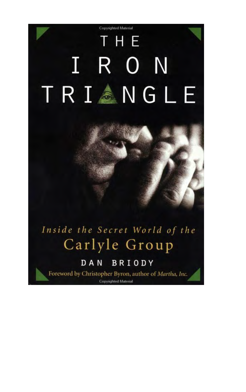 The Iron Triangle, Inside the Secret World of the Carlyle Group