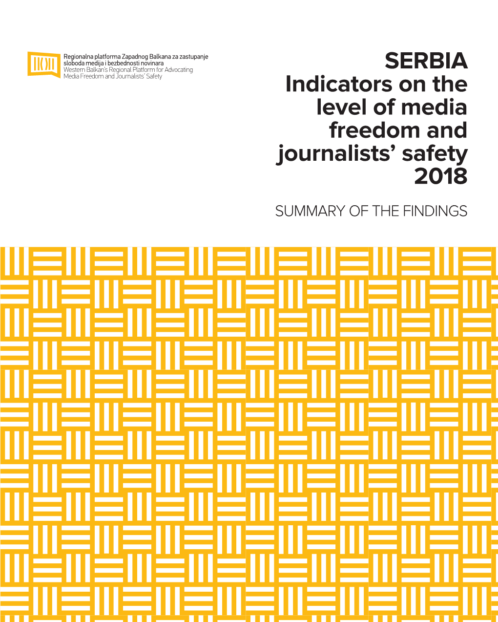 SERBIA Indicators on the Level of Media Freedom and Journalists’ Safety 2018 SUMMARY of the FINDINGS