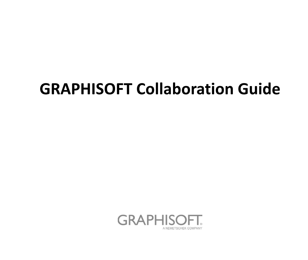 GRAPHISOFT Collaboration Guide GRAPHISOFT® Visit the GRAPHISOFT Website at for Local Distributor and Product Availability Information