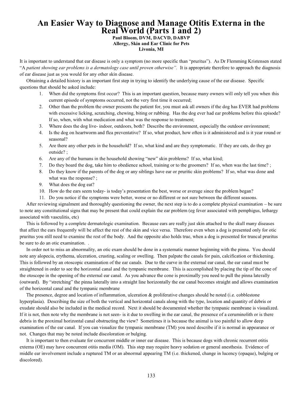 An Easier Way to Diagnose and Manage Otitis Externa in the Real World (Parts 1 and 2) Paul Bloom, DVM, DACVD, DABVP Allergy, Skin and Ear Clinic for Pets Livonia, MI