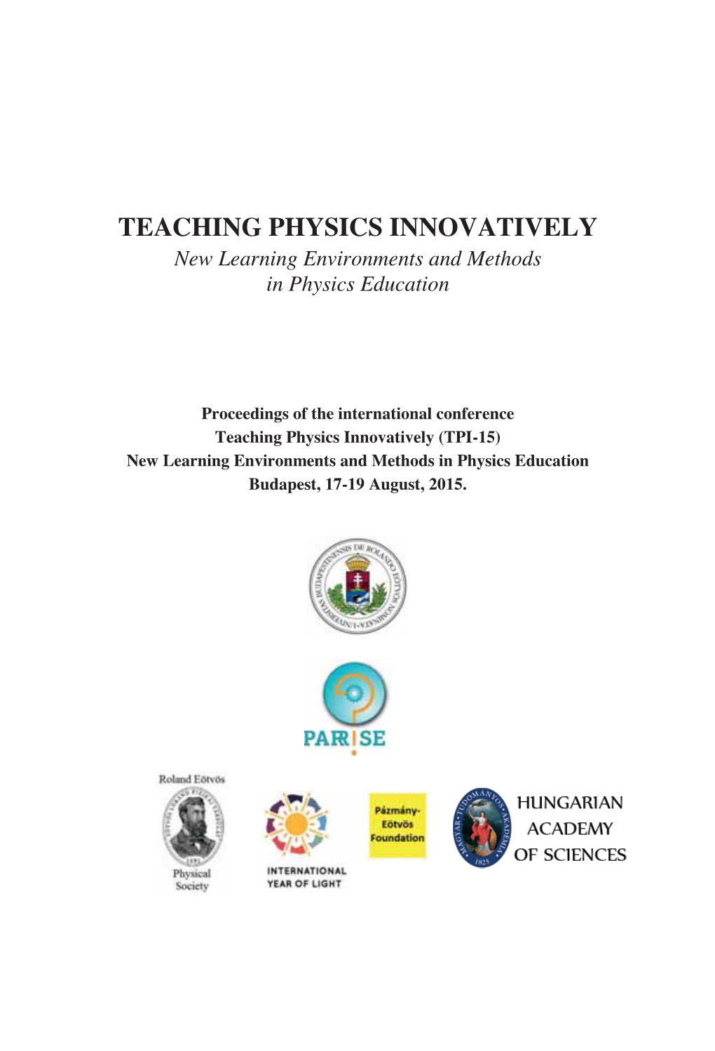 TEACHING PHYSICS INNOVATIVELY New Learning Environments and Methods in Physics Education