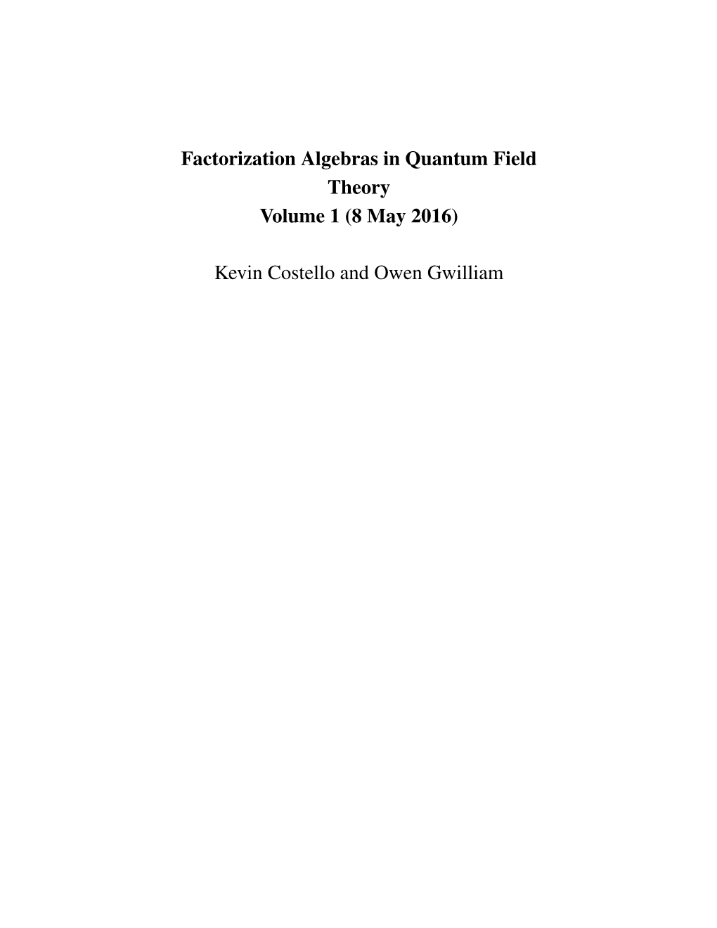 Factorization Algebras in Quantum Field Theory Volume 1 (8 May 2016)