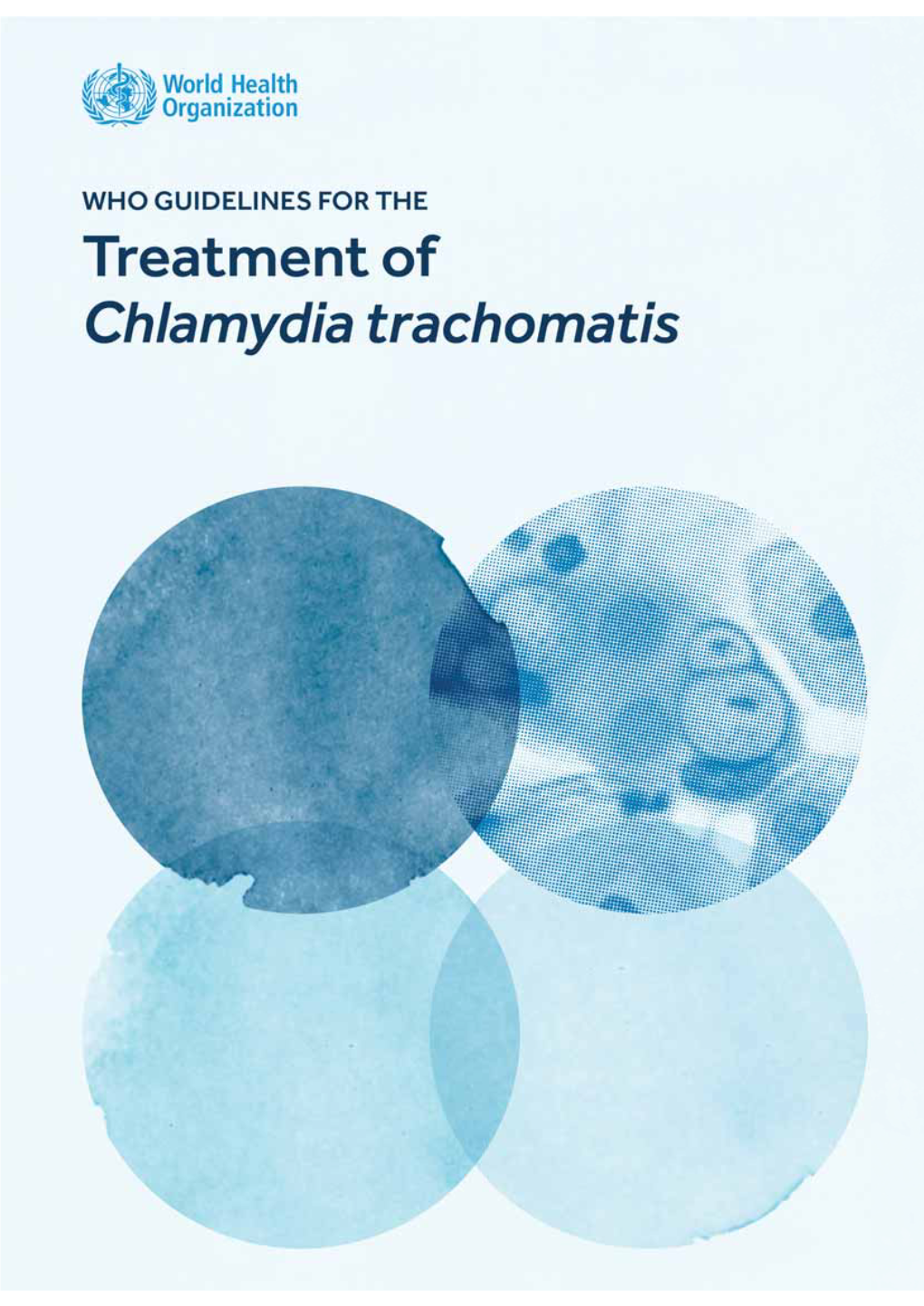 Chlamydia Trachomatis WHO Library Cataloguing-In-Publication Data WHO Guidelines for the Treatment of Chlamydia Trachomatis