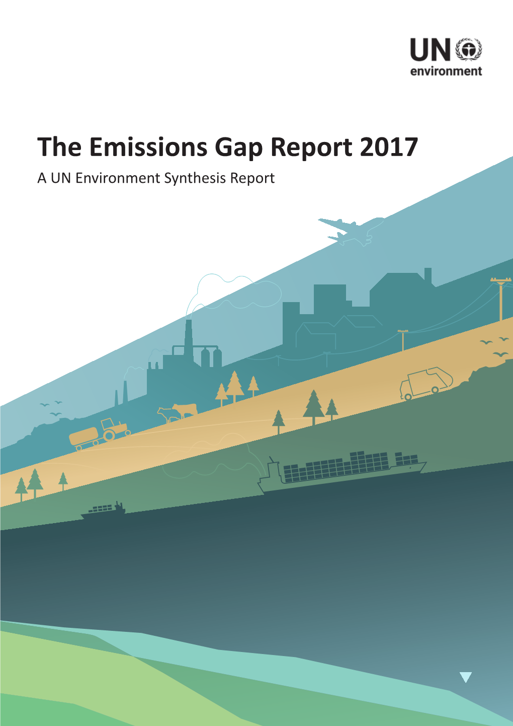 The Emissions Gap Report 2017 a UN Environment Synthesis Report