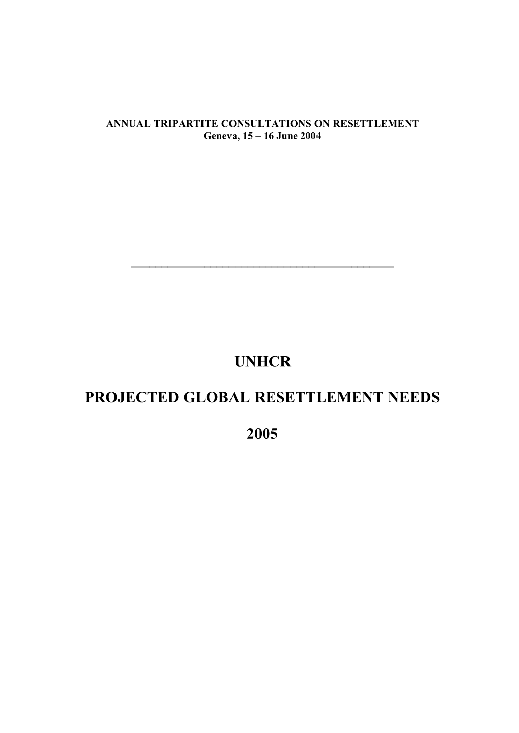 UNHCR Projected Global Resettlement Needs 2005