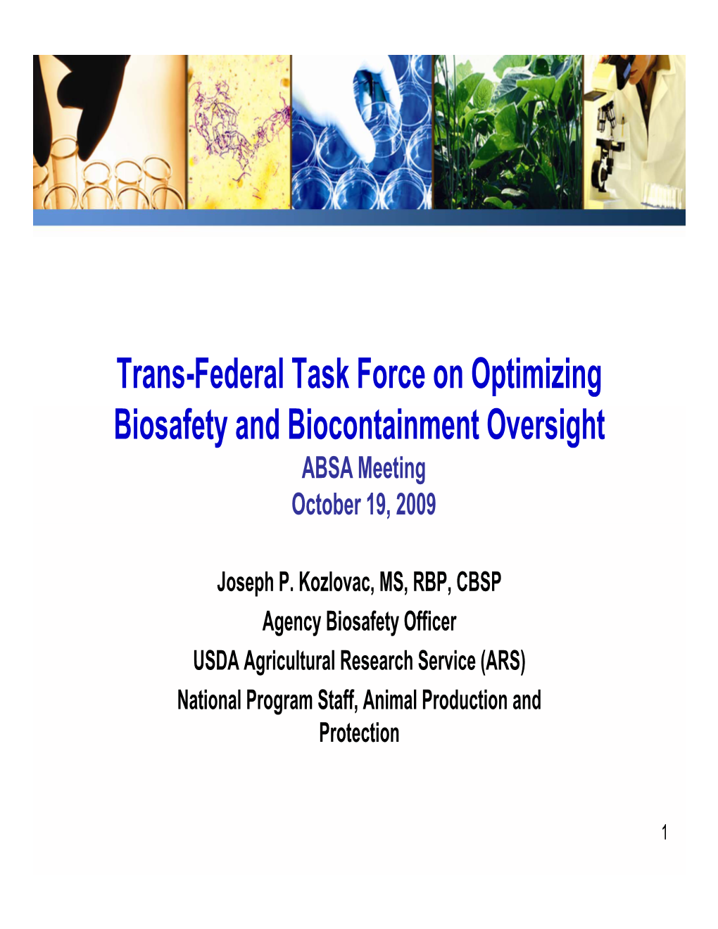 Trans-Federal Task Force on Optimizing Biosafety and Biocontainment Oversight ABSA Meeting October 19, 2009