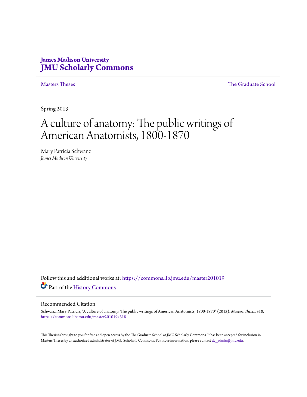 A Culture of Anatomy: the Public Writings of American Anatomists, 1800-1870 Mary Patricia Schwanz James Madison University