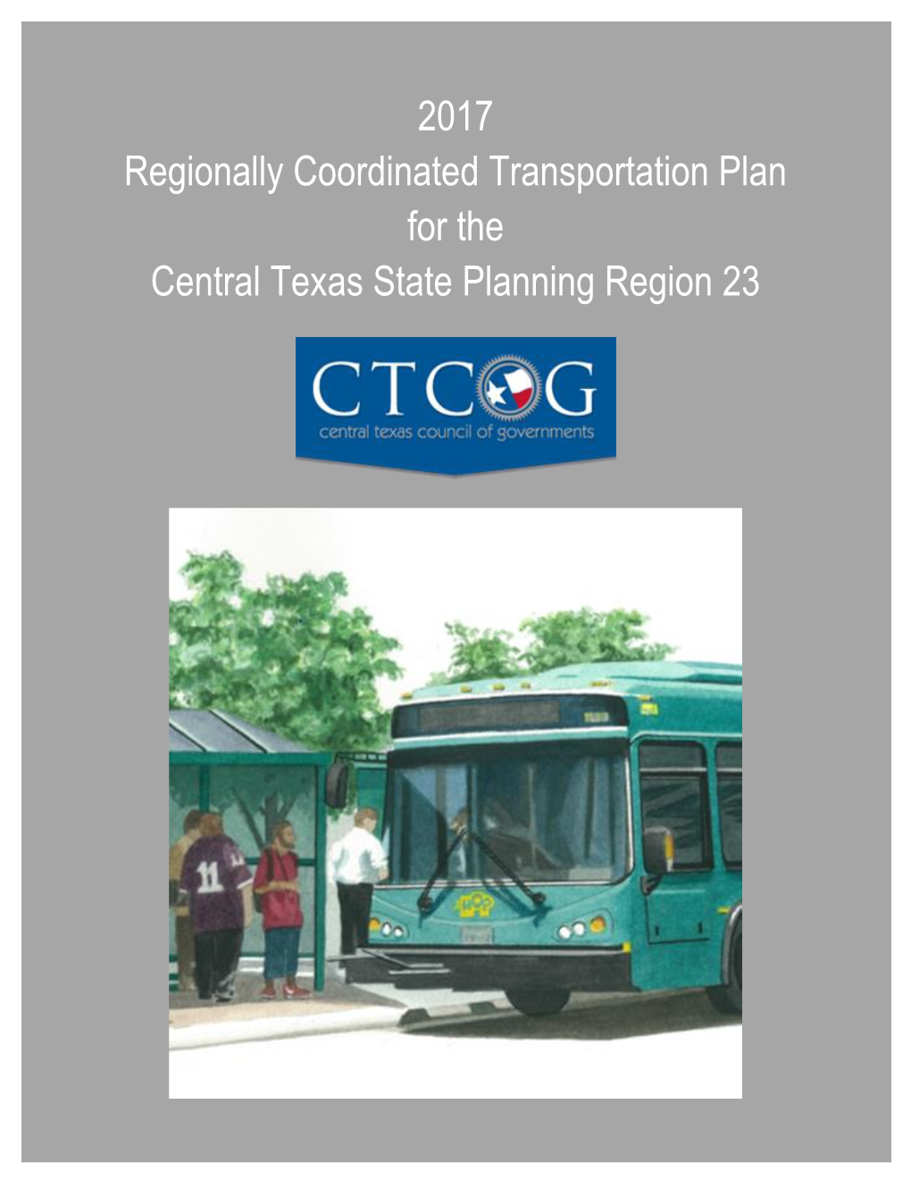 2017 Regionally Coordinated Transportation Plan for the Central Texas State Planning Region 23